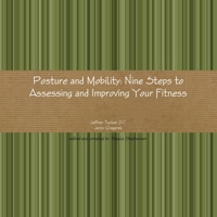 Posture and Mobility: Nine Steps to Assessing and Improving Your Fitness 1300615095 Book Cover