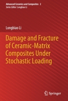 Damage and Fracture of Ceramic-Matrix Composites Under Stochastic Loading 9811621438 Book Cover