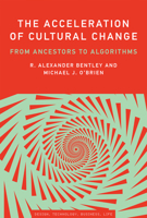 The Acceleration of Cultural Change: From Ancestors to Algorithms 0262036959 Book Cover