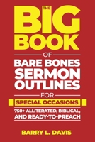 The Big Book of Bare Bones Sermon Outlines for Special Occasions: 750+ Alliterated, Biblical, and Ready-to-Preach (The Big Books of Bare Bones Sermon Outlines) B0F1Y526JQ Book Cover