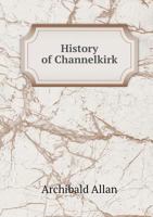 History of Channelkirk 1164672096 Book Cover