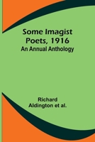 Some Imagist Poets, 1916: An Annual Anthology 9357963642 Book Cover