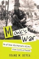 Monk's War: An 18 Year Old Marine's Story from the Rice Paddies 1483408167 Book Cover