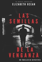 Las Semillas de la Venganza: Un emocionante thriller de misterio y persecución que te tendrá en vilo hasta el final. B08X65PM4B Book Cover