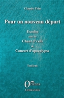 Pour un nouveau départ: Exodos suivi de Chant d'exils de Concert d'apocalypse Théâtre (French Edition) B09L3R7BVZ Book Cover
