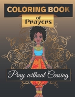 Coloring Book of Prayers. Pray Without Ceasing: Prayer Coloring Book for Women. B08VCKZZT7 Book Cover