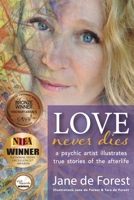 Love Never Dies - A Psychic Artist Illustrates True Stories Of The Afterlife 1947369016 Book Cover