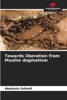 Towards liberation from Muslim dogmatism 6209538975 Book Cover