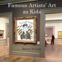 Famous Artists' Art as Kids 1977550657 Book Cover