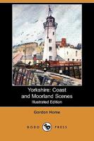 Yorkshire; Coast and Moorland Scenes, Painted and Described 1419195263 Book Cover