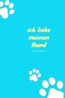 Notizbuch : ich liebe meinen Hund Notizbuch ( 6 * 9, 110 Seiten, Softcover) Notizbuch mit hochwertigem Papier: Notizbuch : ich liebe meinen Hund ... mit hochwertigem Papier (German Edition) 166064075X Book Cover