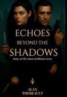 Echoes Beyond the Shadows: Book 1 of the Ghosts of Oblivion Series B0G525CZ8N Book Cover