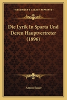 Die Lyrik In Sparta Und Deren Hauptvertreter (1896) 1161111409 Book Cover