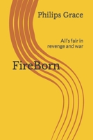 FireBorn: All’s fair in revenge and war B0CCCGPRVV Book Cover