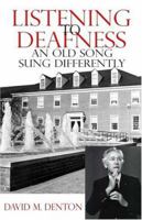 Listening to Deafness: An Old Song Sung Differently 1413738737 Book Cover