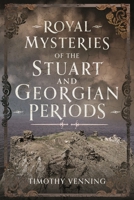 Royal Mysteries of the Stuart and Georgian Periods 1399054244 Book Cover