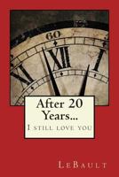 After 20 Years...: I Still Love You. 1505355885 Book Cover