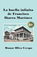 La huella infinita de Francisco Ibarra Martínez B09CKL2SZQ Book Cover