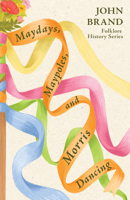 Maydays, Maypoles, and Morris Dancing 1445521059 Book Cover