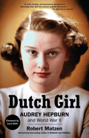 Dutch Girl: Audrey Hepburn and World War II 1732273537 Book Cover