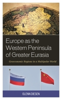 Europe as the Western Peninsula of Greater Eurasia: Geoeconomic Regions in a Multipolar World 1538161788 Book Cover