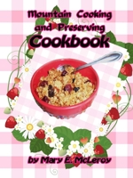 Mountain Cooking and Preserving Cookbook 1365154491 Book Cover