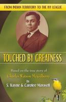 Touched by Greatness: Based on the True Story of Charles Watson McGilberry 1943127735 Book Cover