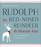 Rudolph the Red-Nosed Reindeer: An American Hero 1611687357 Book Cover
