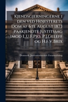 Kjendsgjerningerne i den ved Højesterets Dom af 6te August 1873 paakjendte Justitssag imod L.U.F.Pio, P.J.Geleff og H.F.V.Brix 1173156941 Book Cover
