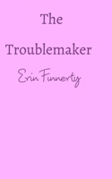 The Troublemaker 0464617367 Book Cover