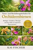 Natur- und Bestäubungsleitfaden für Orchideenbienen: Biologie, Verhalten, Ökologie und ihre Rolle in tropischen Ökosystemen (German Edition) B0H2727YB5 Book Cover