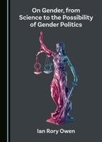 On Gender, from Science to the Possibility of Gender Politics 1036405834 Book Cover