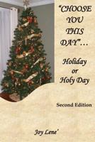 Choose You This Day...Holiday or Holy Day 162854239X Book Cover