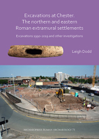 Excavations at Chester. the Northern and Eastern Roman Extramural Settlements : Excavations 1990-2019 and Other Investigations 1789696275 Book Cover