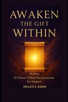 Awaken the Gift Within: 30 Days of Power-Filled Declarations for Impact B0F9VJGKP9 Book Cover