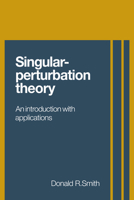 Singular Perturbation Theory: An Introduction with Applications 0521300428 Book Cover