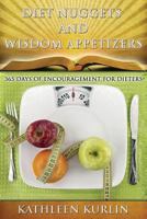 Diet Nuggets and Wisdom Appetizers: 365 Days of Encouragement for Dieters 1484871294 Book Cover