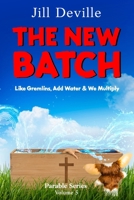 The New Batch: Like Gremlins, Add Water & We Multiply (Parable Series) B0FH7K545X Book Cover