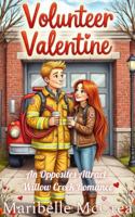 Volunteer Valentine: An Opposites Attract, Willow Creek Romance B0GL4ZB246 Book Cover