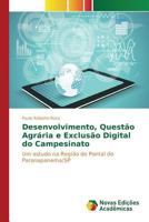 Desenvolvimento, Questão Agrária e Exclusão Digital do Campesinato: Um estudo na Região do Pontal do Paranapanema/SP 3841716059 Book Cover