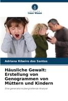 Häusliche Gewalt: Erstellung von Genogrammen von Müttern und Kindern (German Edition) 6209005586 Book Cover