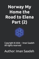 Norway My Home the Road to Elena Part (2) (Novels by Iman Saadeh) B0H15F93BQ Book Cover