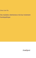 Des maladies vénériennes et de leur traitement homéopathique 3382718359 Book Cover