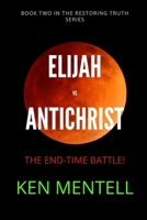 Elijah vs Antichrist: The End-Time Battle! 1537143735 Book Cover