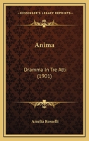 Anima: Dramma in Tre Atti (Classic Reprint) 1141243024 Book Cover