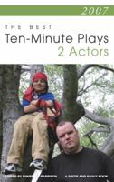 2007: The Best Ten-Minute Plays For Two Actors (Contemporary Playwright Series) 1575255898 Book Cover