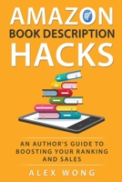 Amazon Book Description Hacks: An Author's Guide To Boosting Your Ranking And Sales 109064261X Book Cover