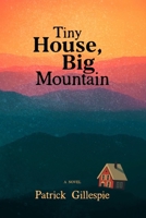 Tiny House, Big Mountain 1960991051 Book Cover