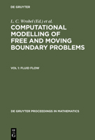 Computational Modelling of Free and Moving Boundary Problems: Fluid Flow / Heat Transfer Vols 1-2 3110131722 Book Cover