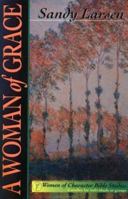 A Woman of Grace: 6 Studies for Individuals or Groups (Women of Character Bible Study Series) 0830820477 Book Cover